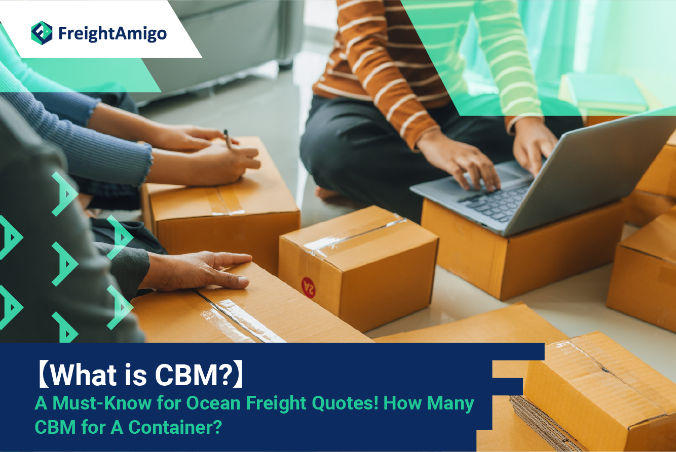 【What is CBM? 】A Must-Know for Ocean Freight Quotes! How Many CBM for A Container?