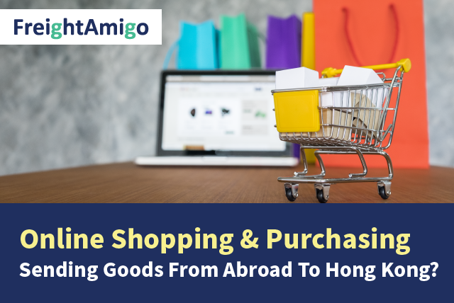 Online Shopping & Purchasing – Sending Goods From Abroad To Hong Kong?