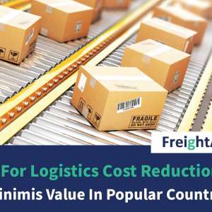 Save More In Logistics – De Minimis Value In Popular Countries