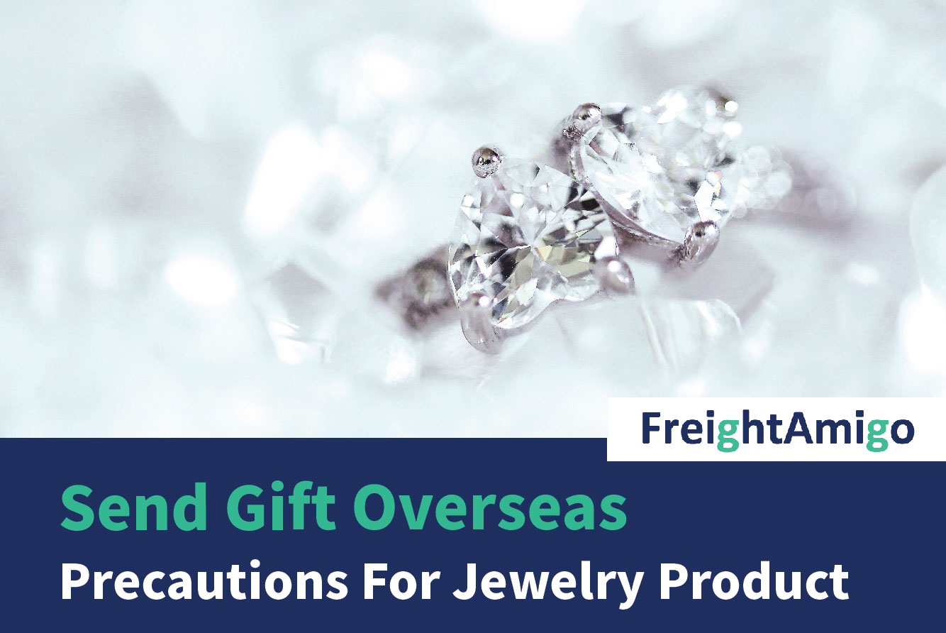 Send Gift Overseas – Precautions For Jewelry Product