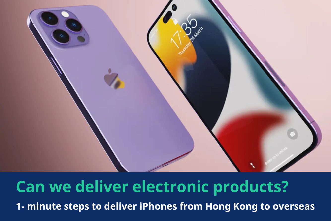 [Can we deliver electronic products?] 1- minute steps to deliver iPhones & Electronics from Hong Kong to overseas
