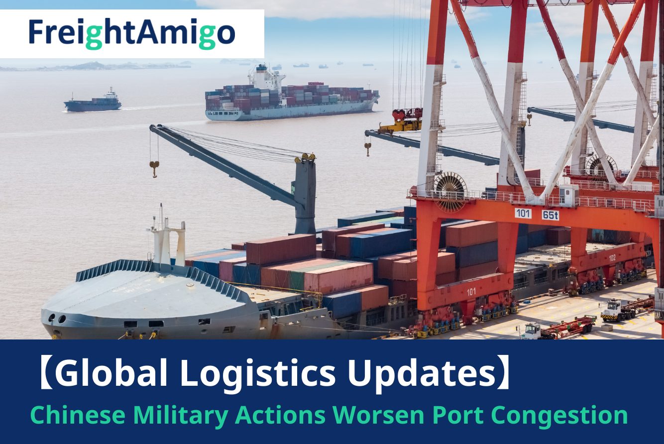 【Logistics News】Chinese Port Congestion Worsen by Military Action