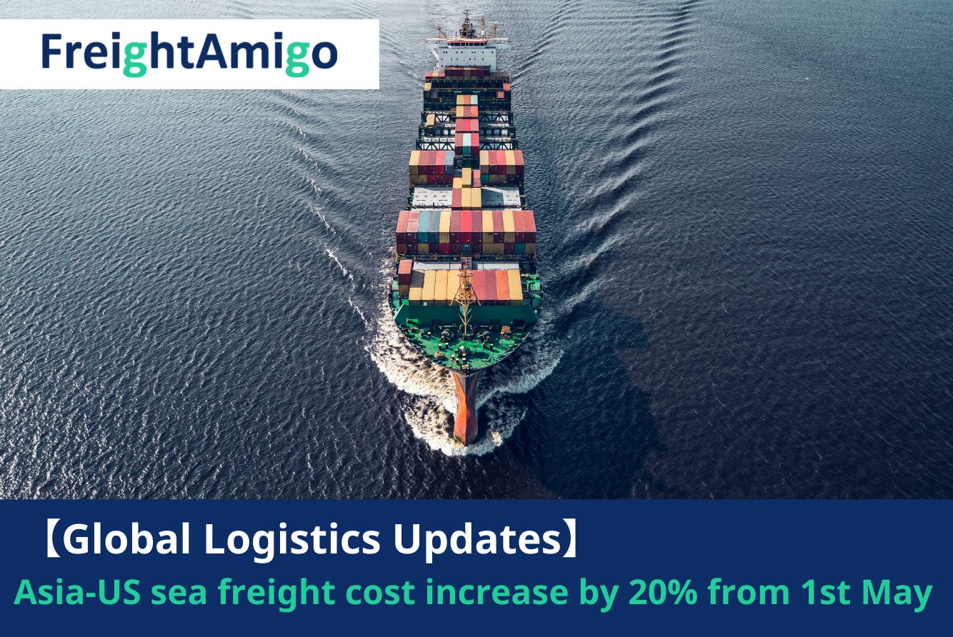 【Logistics News】Asia-US Sea Freight Cost Increase by 20% from 1st May
