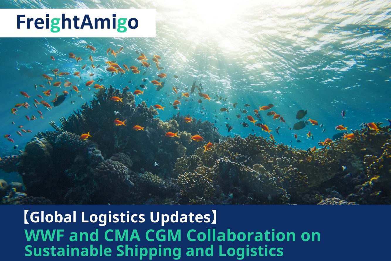 【Logistics News】Sustainable Shipping and Logistics Collaboration between CMA CGM and WWF