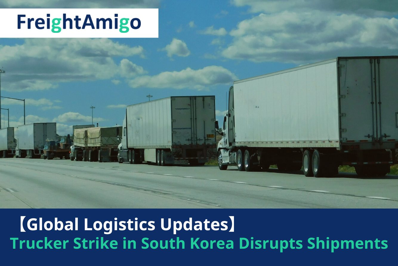 【Logistics News】Trucker Strike in South Korea Disrupts Shipments