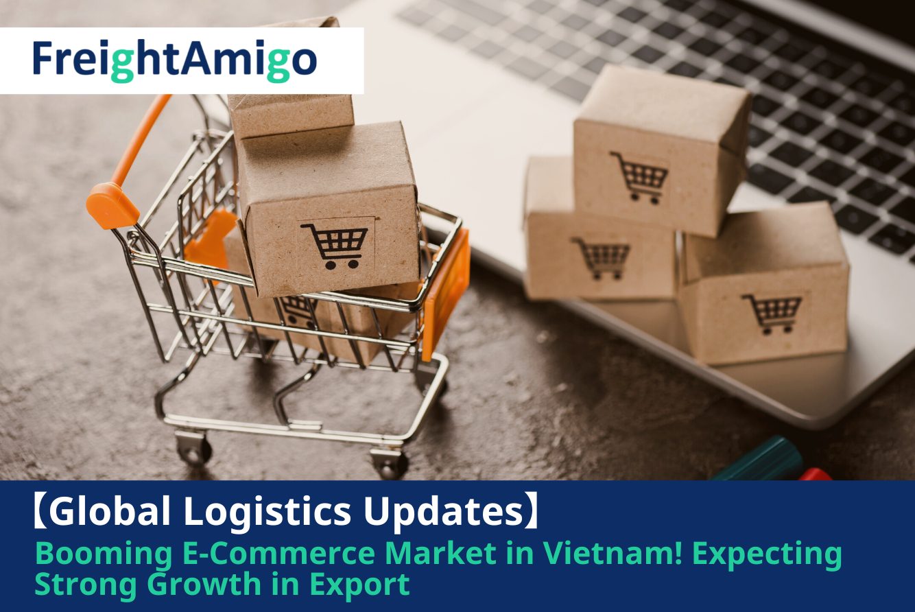 【Logistics News】Booming E-Commerce Market in Vietnam! Expecting Strong Growth in Export