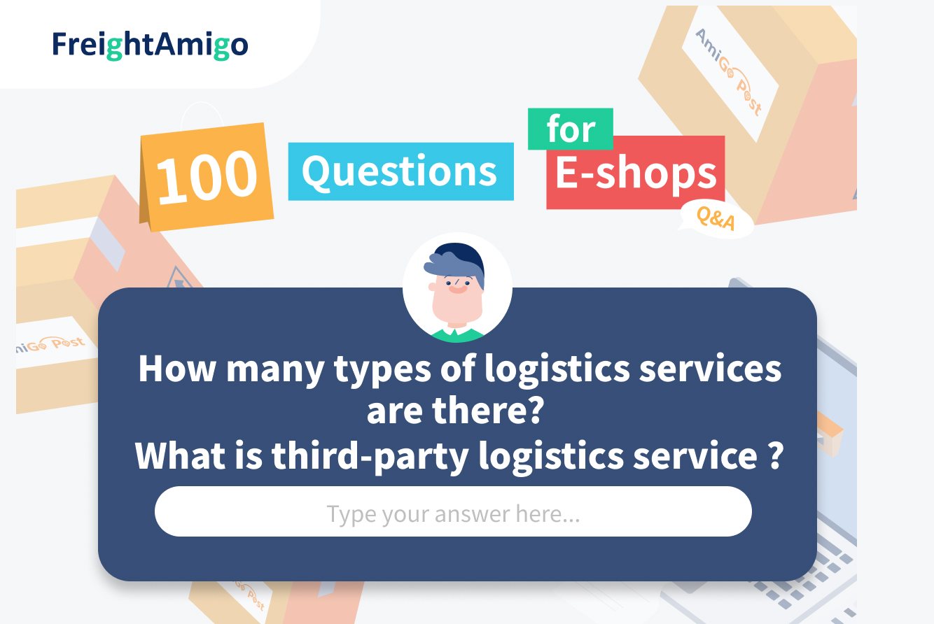 【100 Questions for E-shops】：How many types of logistics services are there? Do you know what third-party logistics service is?
