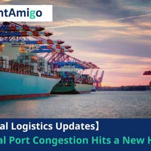 Global Port Congestion Hits a New High! FreightAmigo