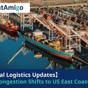 Port Congestion Shifts to US East Coast Ports FreightAmigo