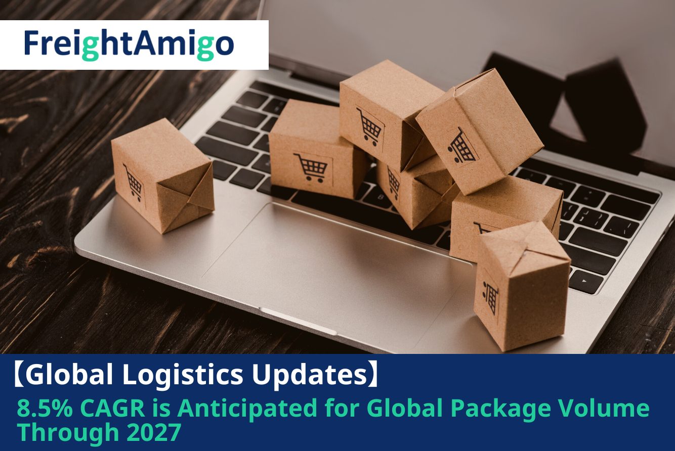 【Logistics News】8.5% CAGR is Anticipated for Global Parcel Volume Through 2027