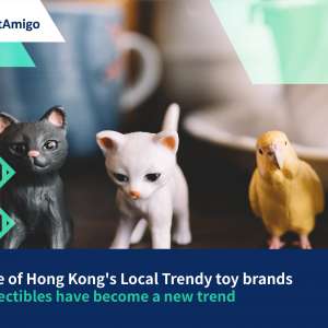 【Development of the Toy Industry】The Rise of Hong Kong’s Local Trendy toy brands Toy collectibles have become a new trend