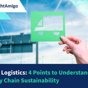 Green Logistics: 4 Points to Understand Supply Chain Sustainability