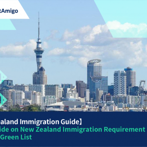 【New Zealand Immigration Guide】Easy Guide on New Zealand Immigration Requirement and the Green List