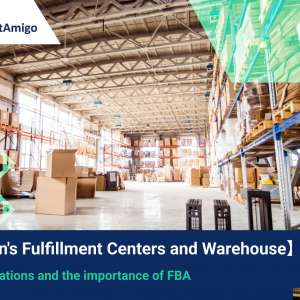 【Amazon’s Fulfillment Centers and Warehouse】 List of Location and the Importance of FBA