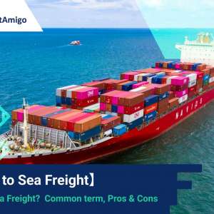 【Guide to Sea Freight】 What is Sea Freight?  Common term, Pros & Cons