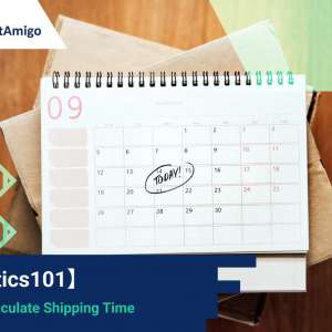 【Logistics101】How to Calculate Shipping Time