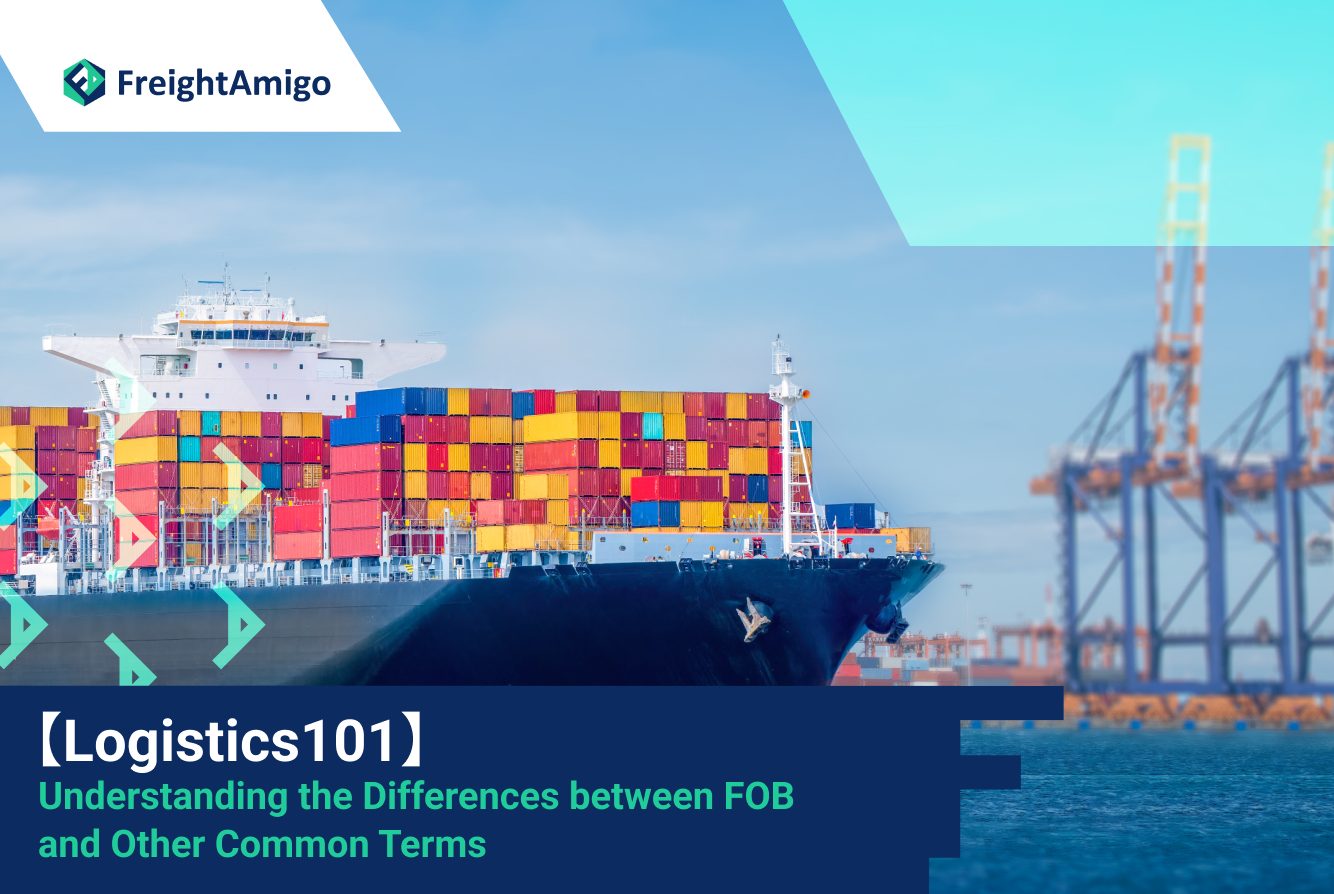 【Logistics101】Understanding the Differences between FOB and Other Common Terms