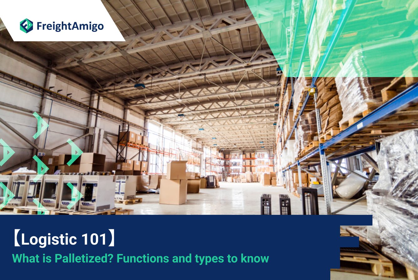 【Logistic 101】What is Palletized? Functions and types to know