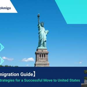 【US Immigration Guide】 Tips and Strategies for a Successful Move to United States