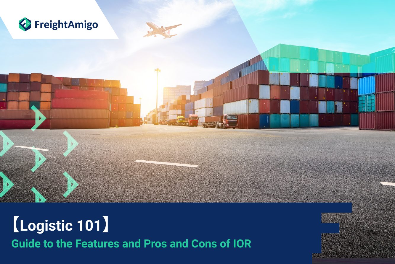 【Logistics 101】Guide to the Features and Pros and Cons of IOR