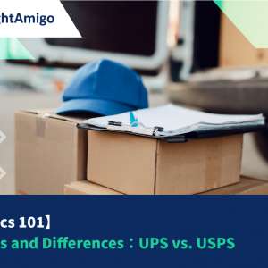 【Logistics101】Services and Differences：UPS vs. USPS