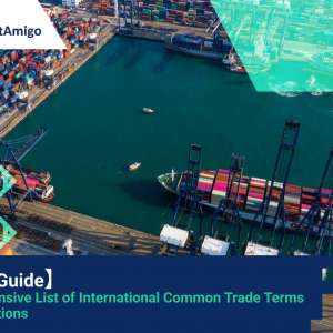 【Trade Guide】Comprehensive List of International Common Trade Terms and Definitions