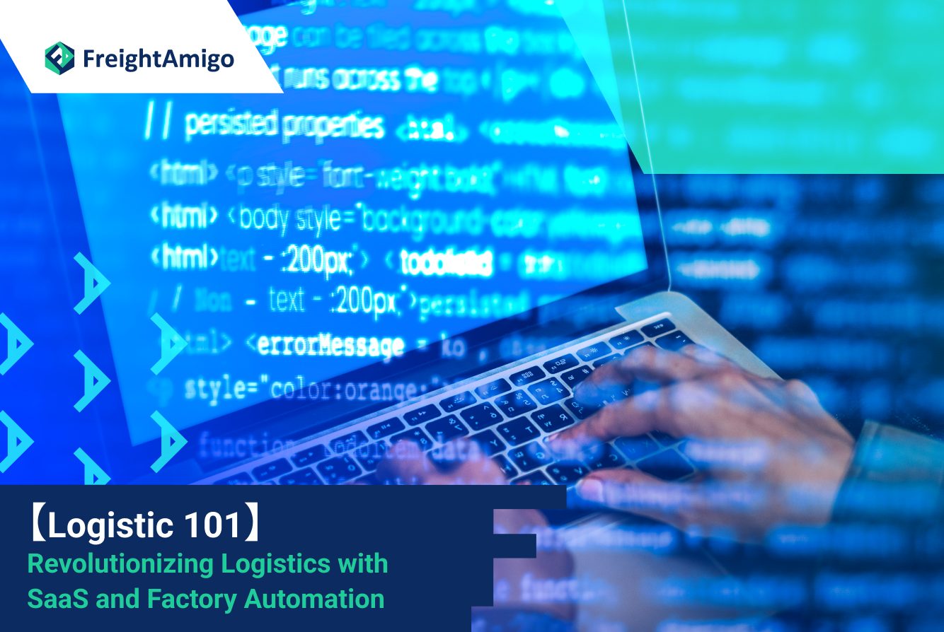 【Logistic 101】 Revolutionizing Logistics with SaaS and Factory Automation 