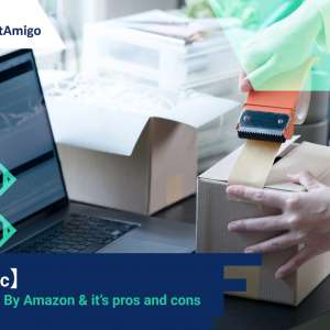  【Logistic 101】What is Fulfillment By Amazon? Pros & Cons