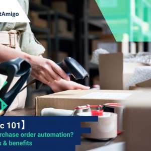 【Logistic 101】What is purchase order automation? Challenges & benefits