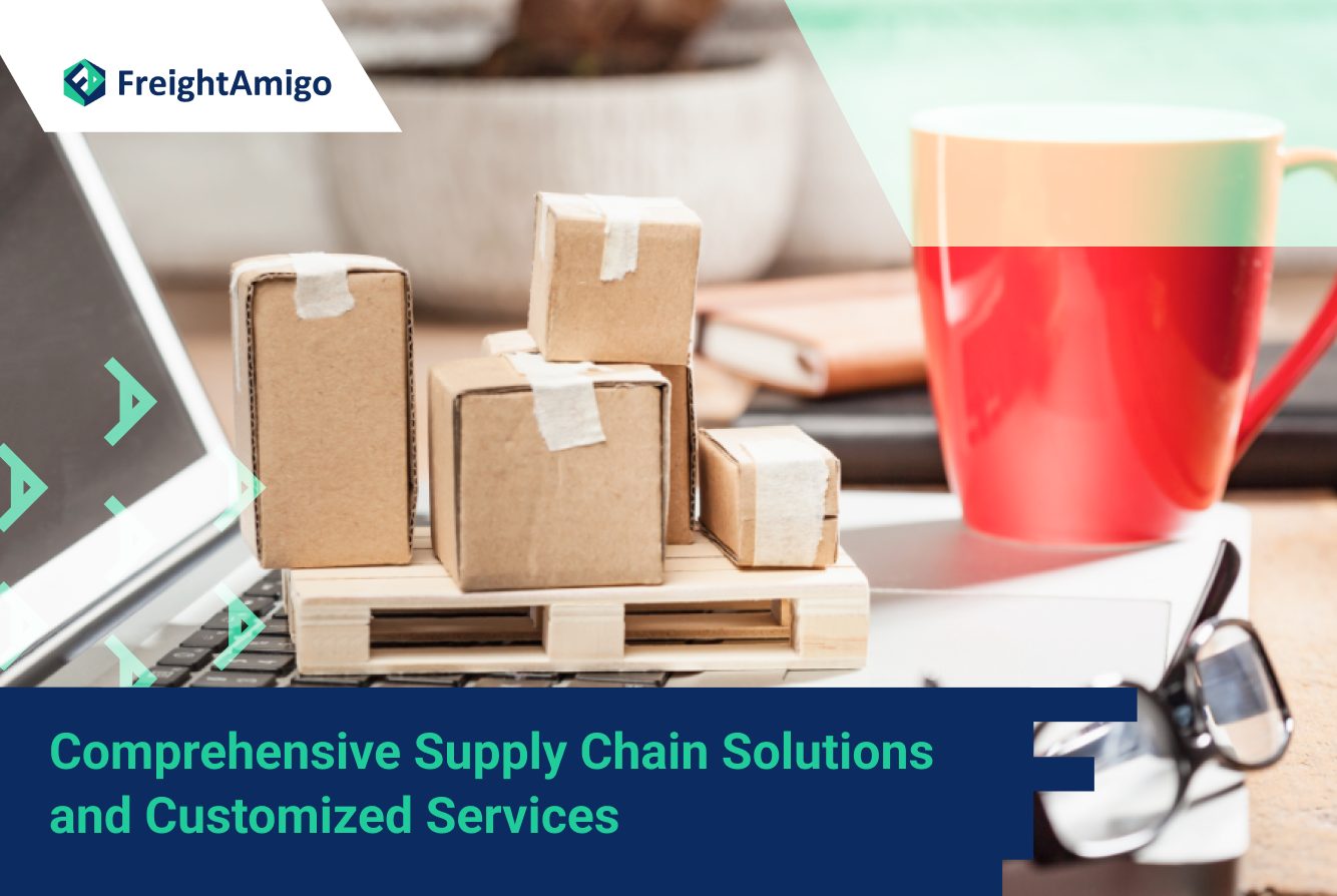 FreightAmigo -Comprehensive Supply Chain Solutions and Customized Services