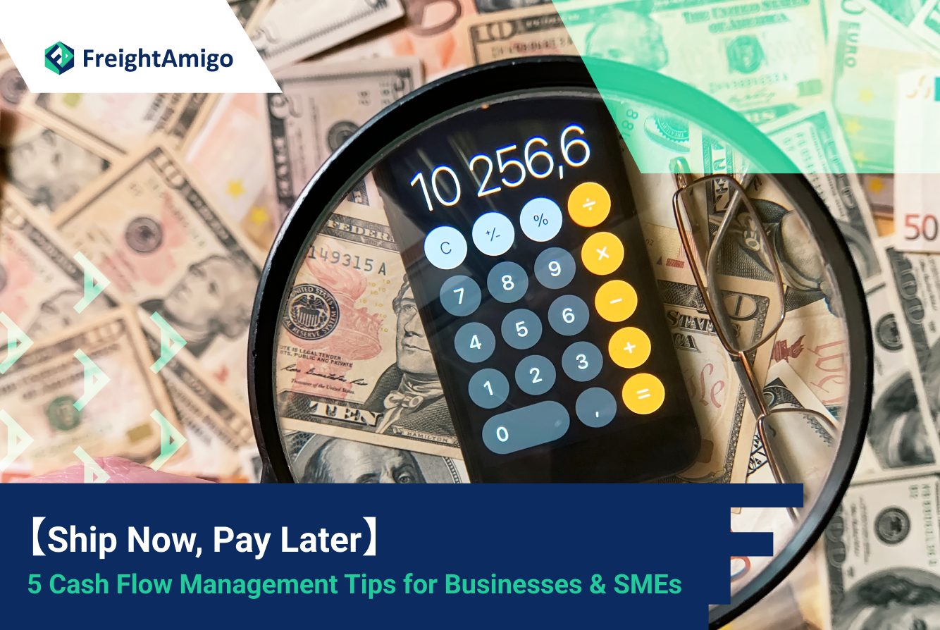 【Ship Now, Pay Later】5 Cash Flow Management Tips for Businesses & SMEs