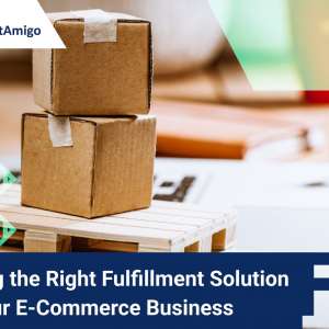Finding the Right Fulfillment Solution for Your E-Commerce Business