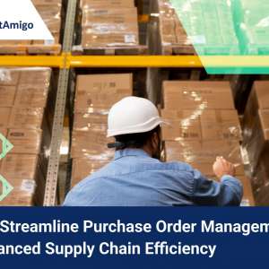 How to Streamline Purchase Order Management for Enhanced Supply Chain Efficiency