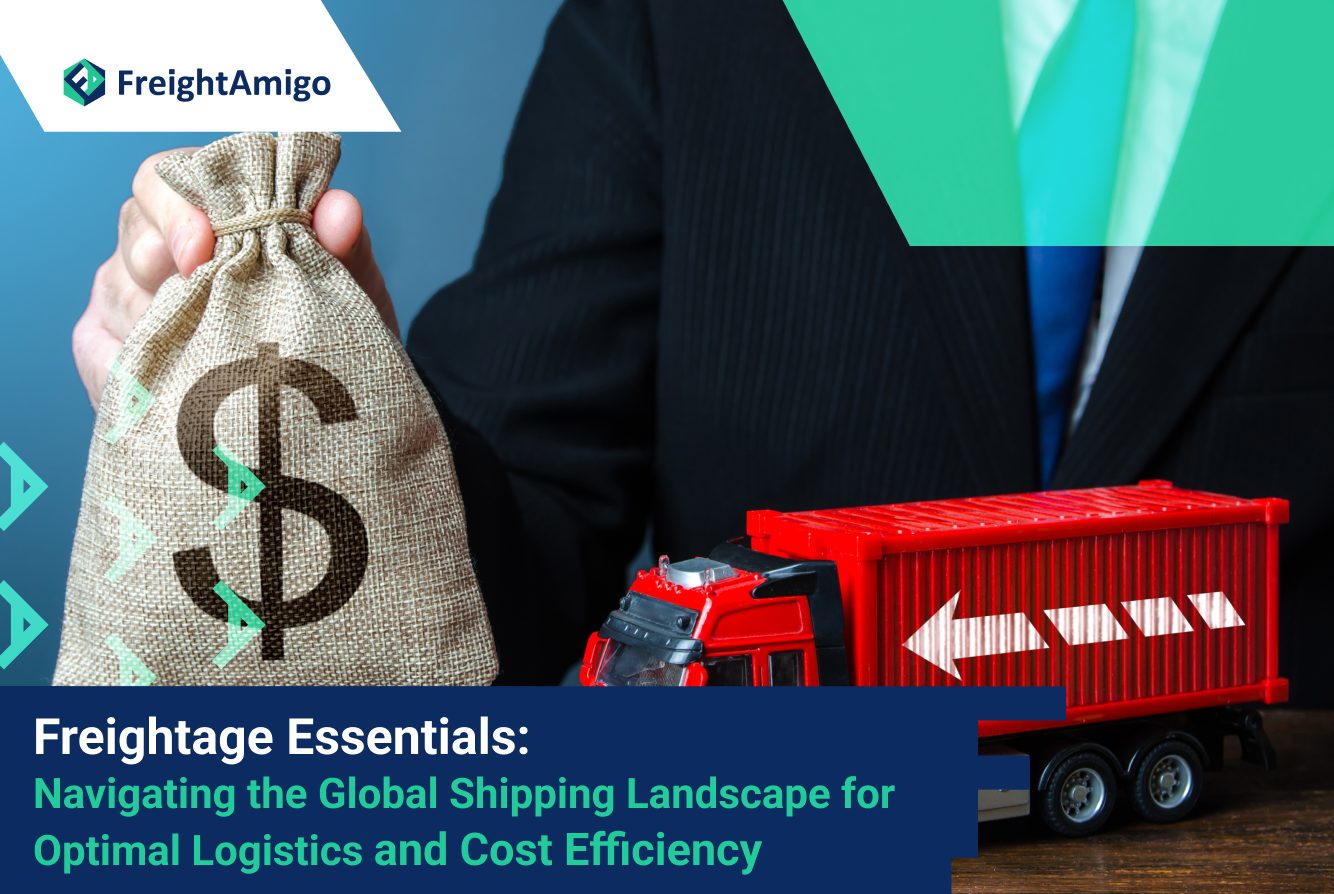 Freightage Essentials: Navigating the Global Shipping Landscape for Optimal Logistics and Cost Efficiency