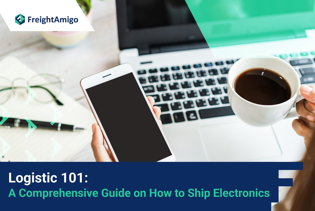 【Logistics 101】A Comprehensive Guide on How to Ship Electronics