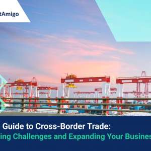 【The Ultimate Guide to Cross-Border Trade】Overcoming Challenges and Expanding Your Business