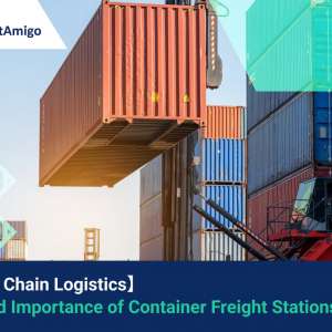The Role and Importance of Container Freight Stations (CFS) in Supply Chain Logistics