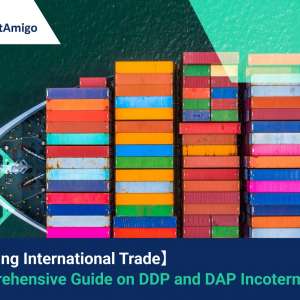 Mastering International Trade: A Comprehensive Guide on DDP and DAP Incoterms