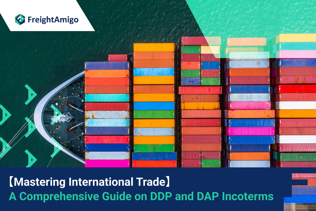 Mastering International Trade: A Comprehensive Guide on DDP and DAP Incoterms