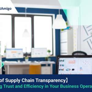The Power of Supply Chain Transparency: Achieving Trust and Efficiency in Your Business Operations