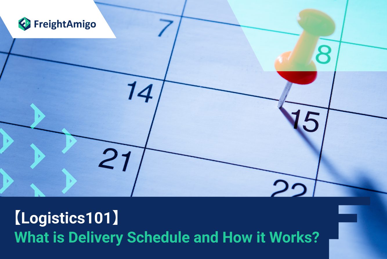 【Logistics 101】What is Delivery Schedule and How it Works?