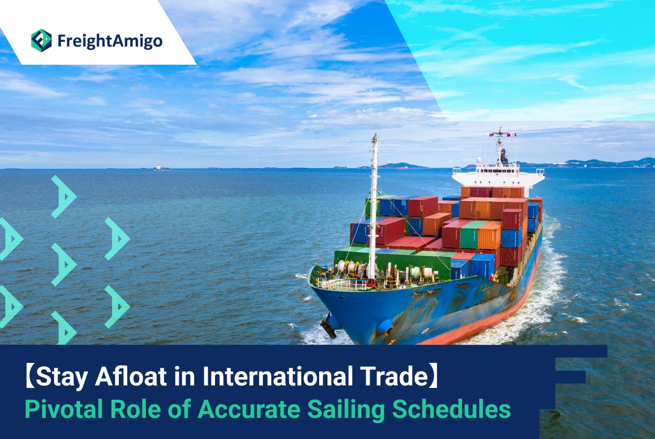 Stay Afloat in International Trade: The Pivotal Role of Accurate Sailing Schedules