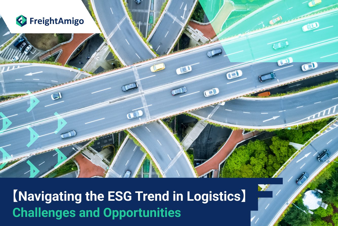 Navigating the ESG Trend in Logistics: Challenges and Opportunities