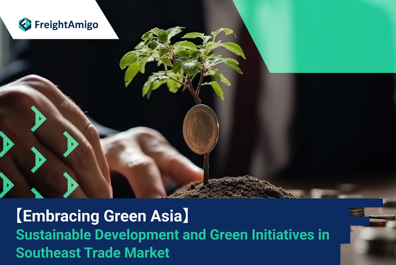 【Sustainable Trade 】Pioneering Sustainable Development and Green Initiatives in the Southeast Trade Market
