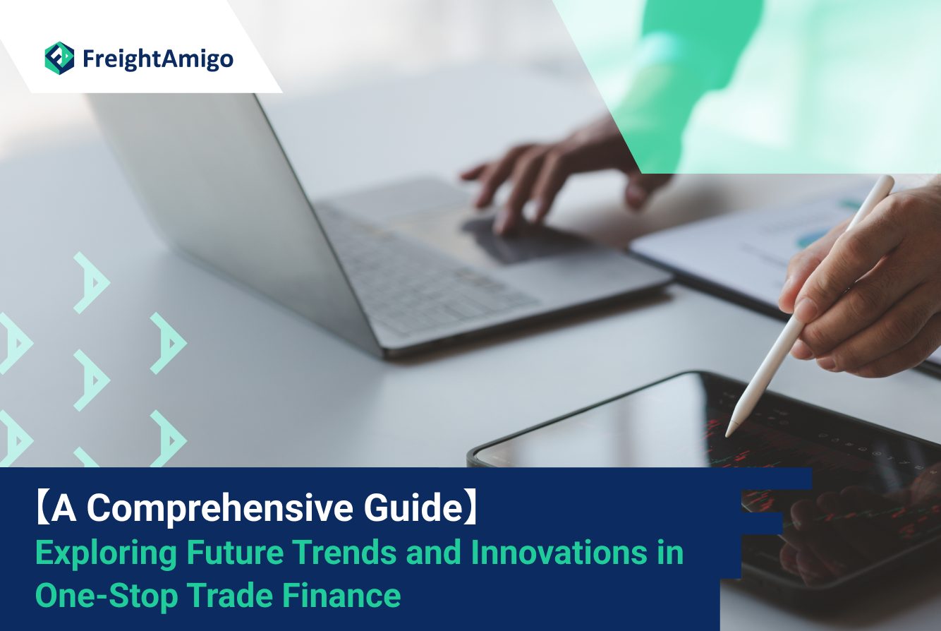 【A Comprehensive Guide】 Exploring Future Trends and Innovations in One-Stop Trade Finance