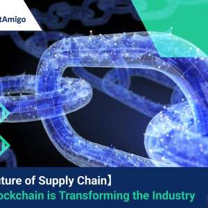 【The Future of Supply Chain】How Blockchain is Transforming the Industry