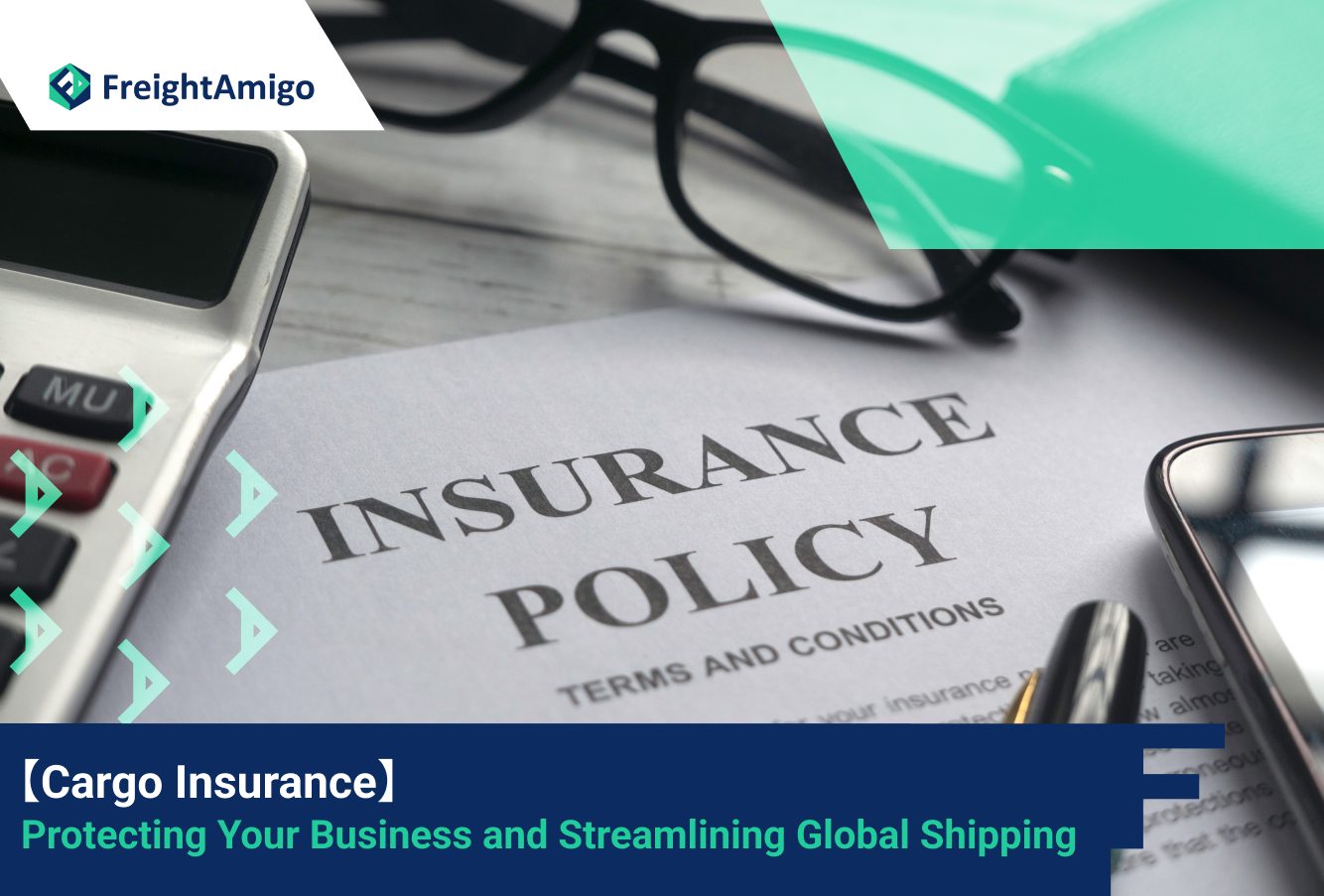 【Cargo Insurance】Protecting Your Business and Streamlining Global Shipping