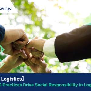 【ESG in Logistics】How ESG Practices Drive Social Responsibility in Logistics