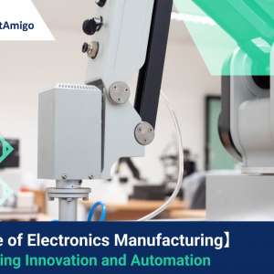 The Future of Electronics Manufacturing: Embracing Innovation and Automation