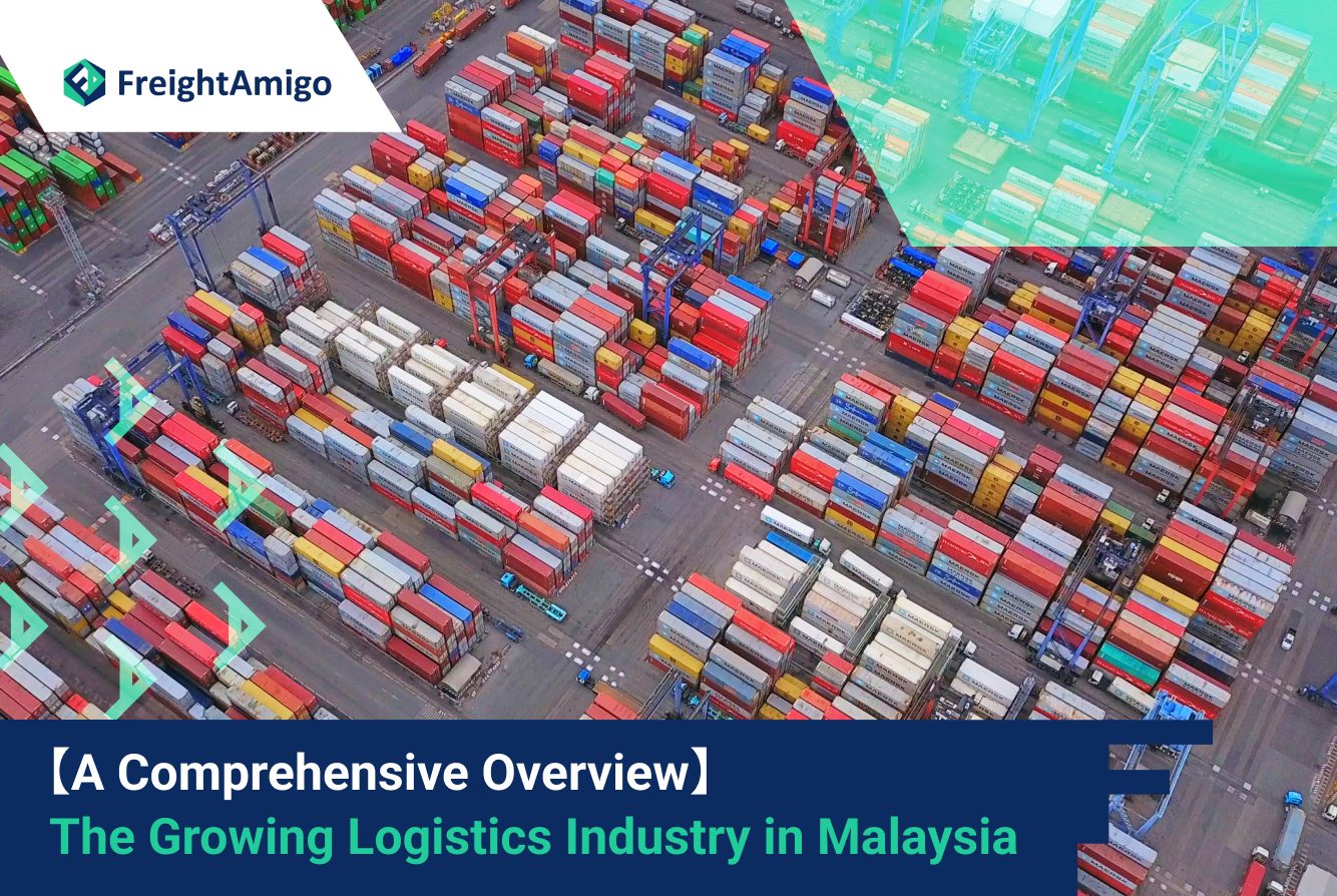 【A Comprehensive Overview】The Growing Logistics Industry in Malaysia